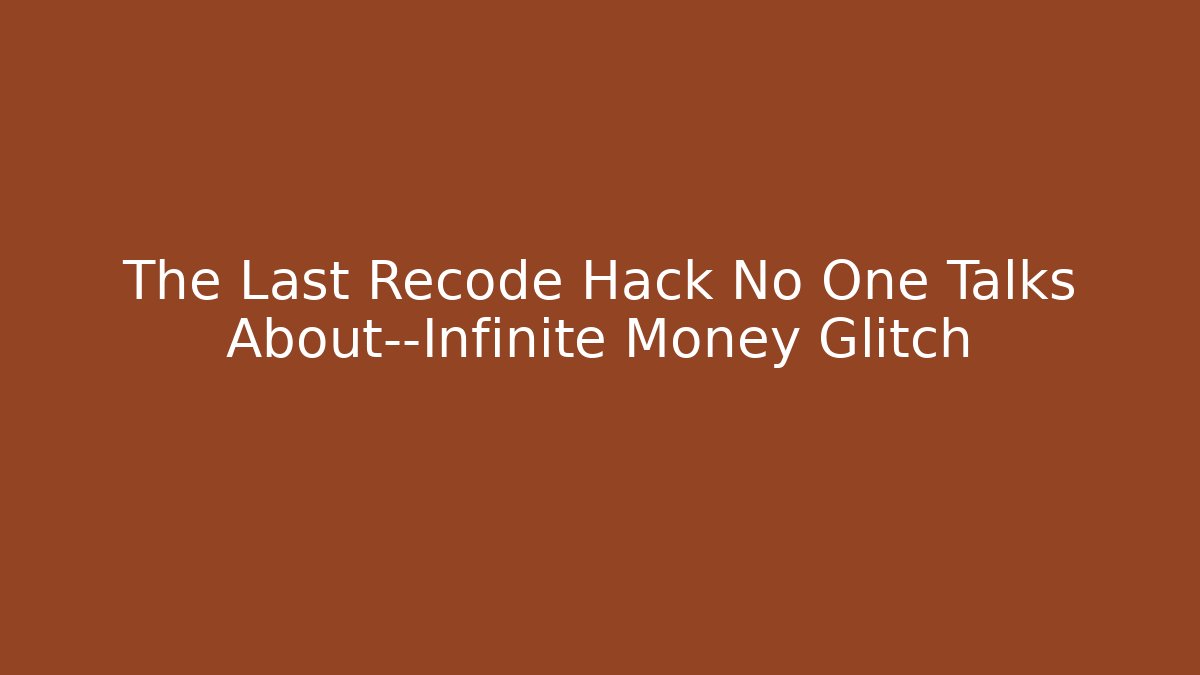 The Last Recode Hack No One Talks About—Infinite Money Glitch