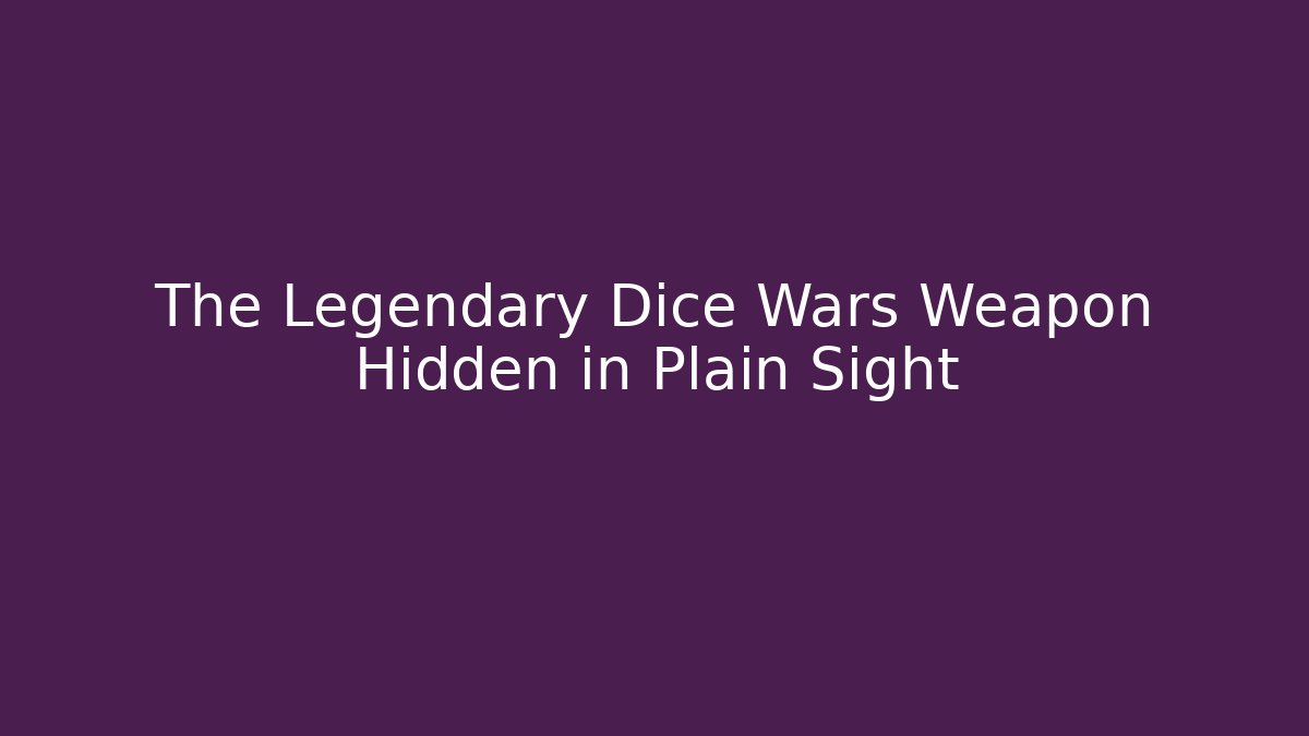 The Legendary Dice Wars Weapon Hidden in Plain Sight