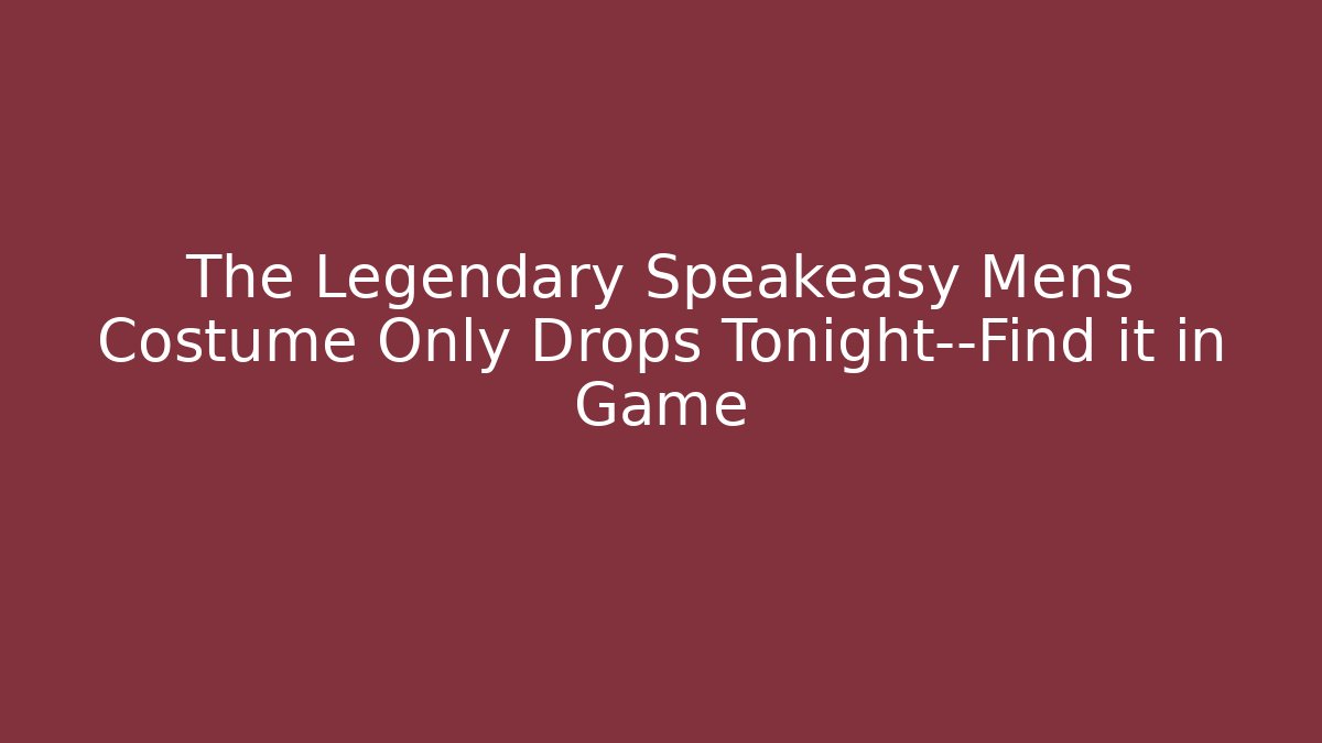 The Legendary Speakeasy Mens Costume Only Drops Tonight—Find it in Game