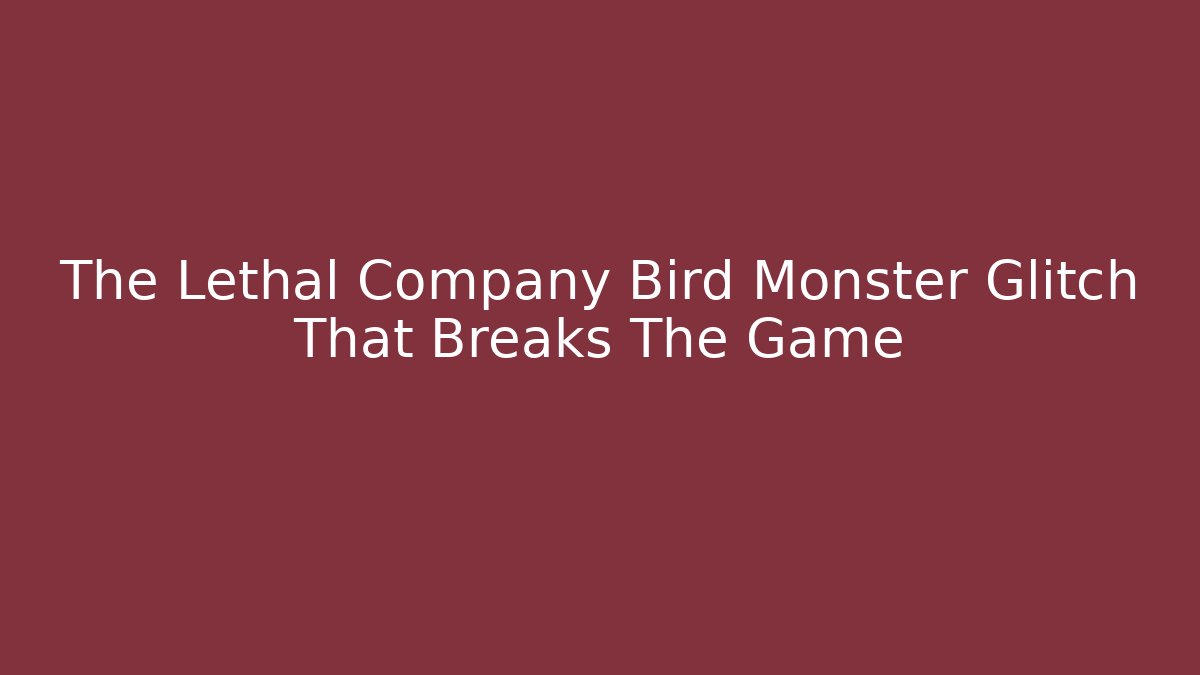The Lethal Company Bird Monster Glitch That Breaks The Game