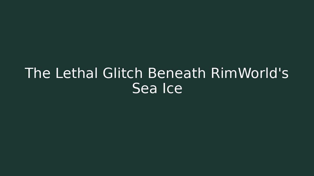 The Lethal Glitch Beneath RimWorld's Sea Ice - Andrea Zevedo