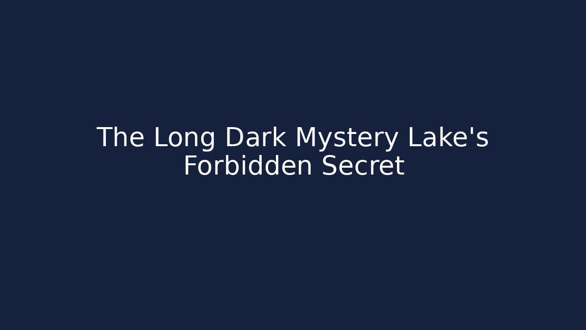 The Long Dark Mystery Lake's Forbidden Secret - Andrea Zevedo