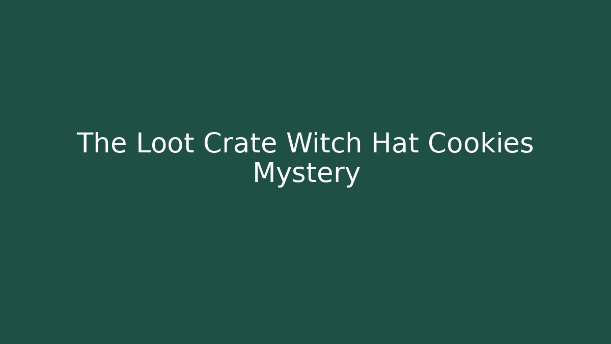 The Loot Crate Witch Hat Cookies Mystery