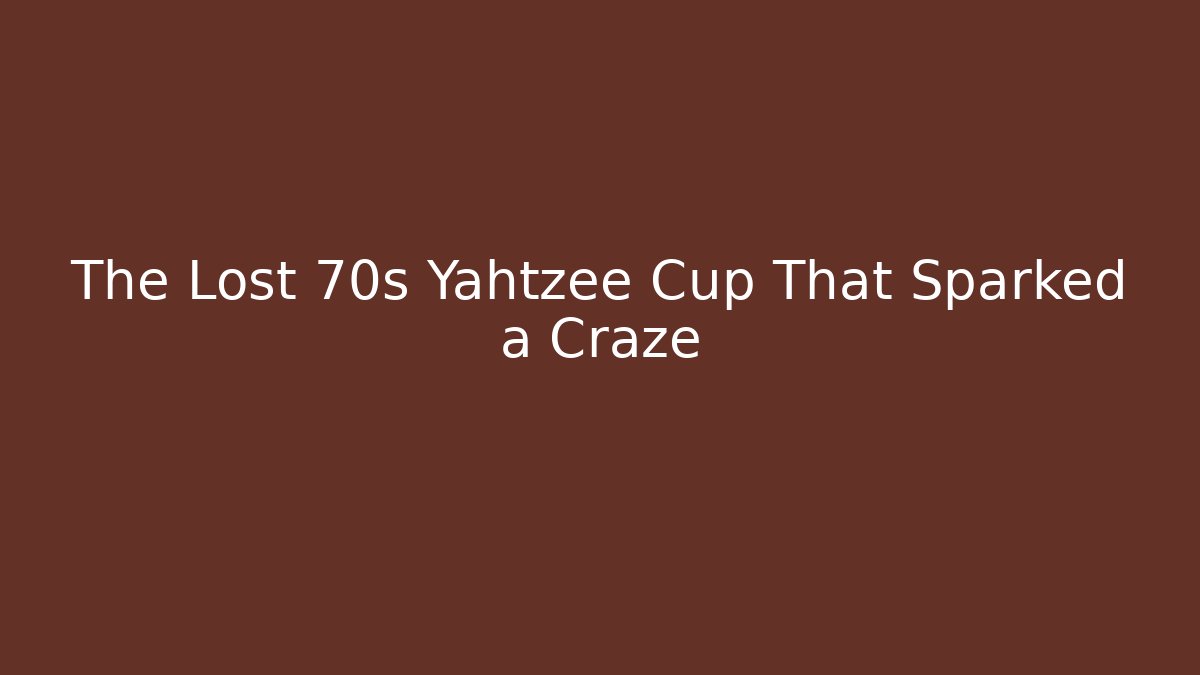 The Lost 70s Yahtzee Cup That Sparked a Craze
