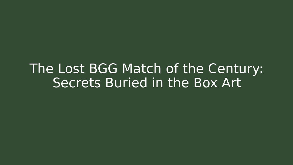 The Lost BGG Match of the Century: Secrets Buried in the Box Art