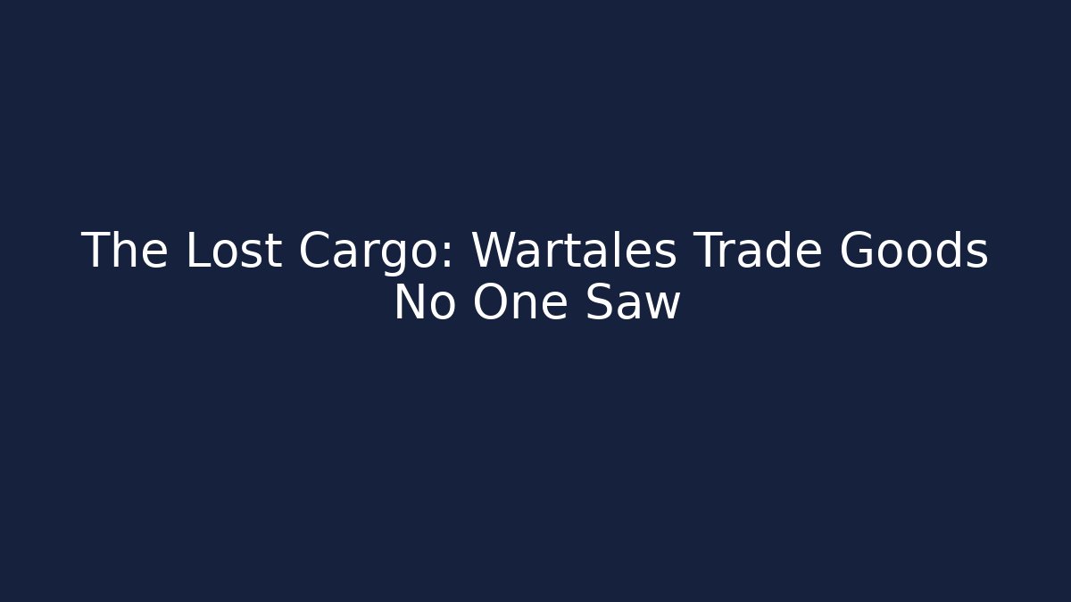 The Lost Cargo: Wartales Trade Goods No One Saw