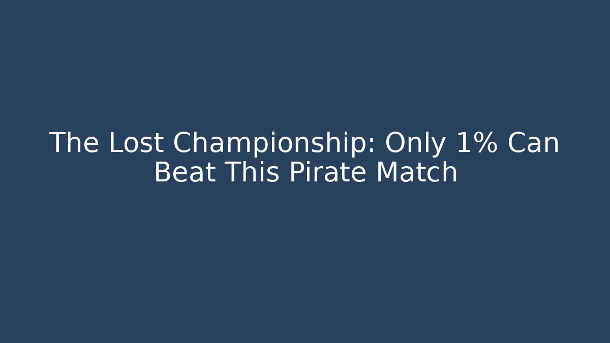 The Lost Championship: Only 1% Can Beat This Pirate Match