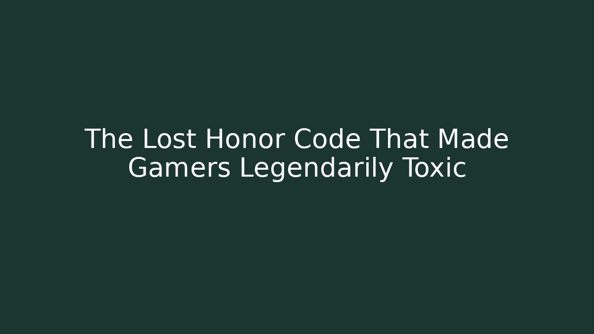 The Lost Honor Code That Made Gamers Legendarily Toxic