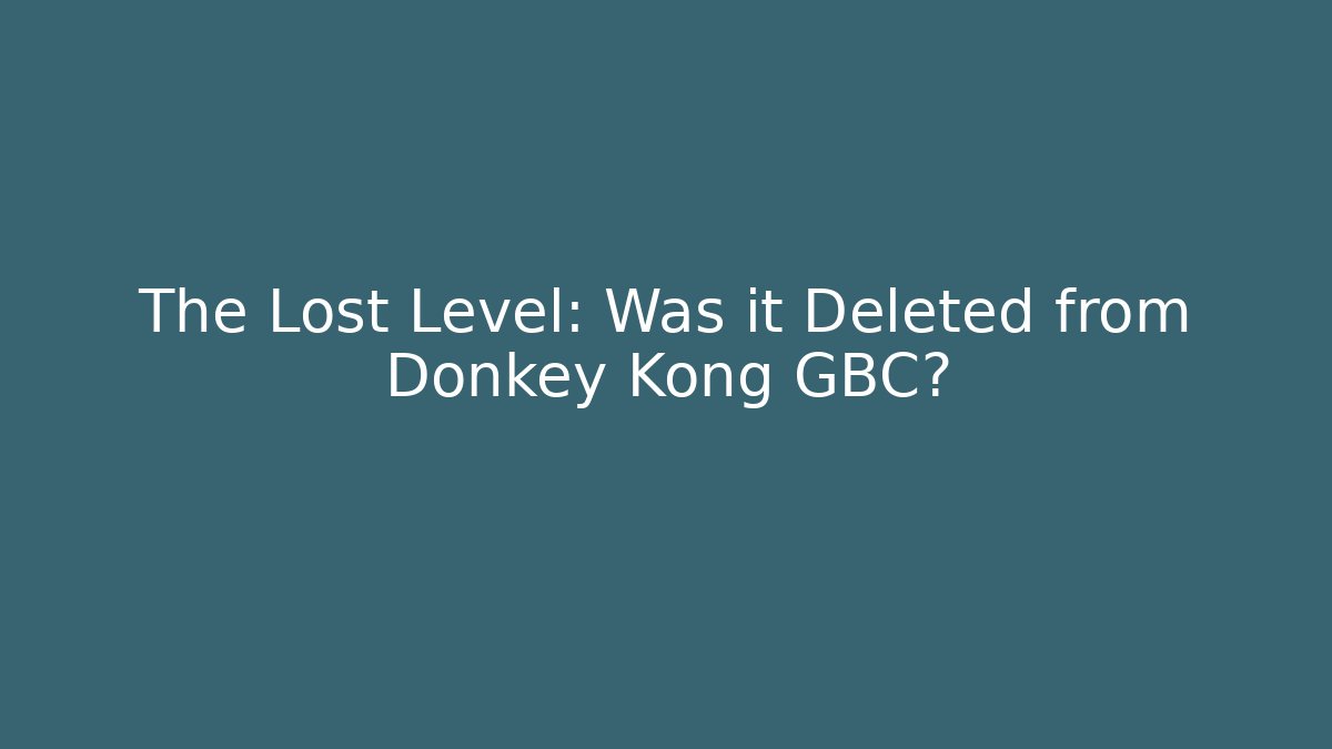 The Lost Level: Was it Deleted from Donkey Kong GBC?