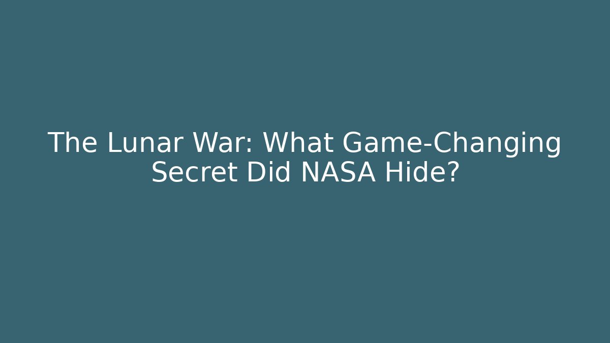 The Lunar War: What Game-Changing Secret Did NASA Hide?