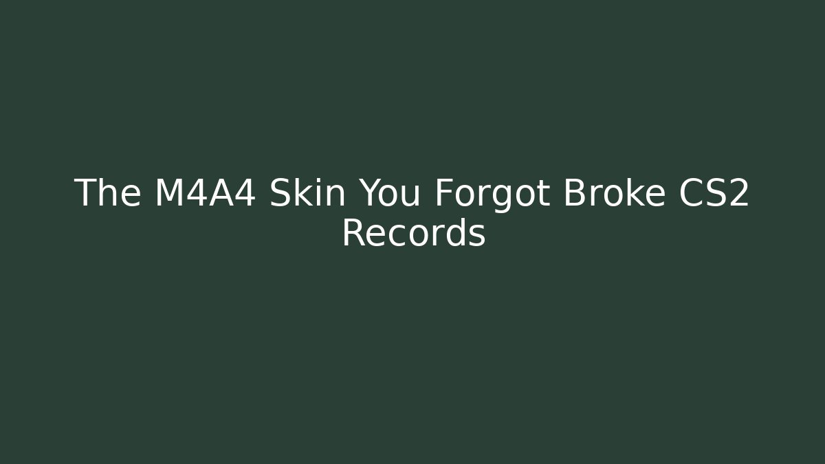 The M4A4 Skin You Forgot Broke CS2 Records