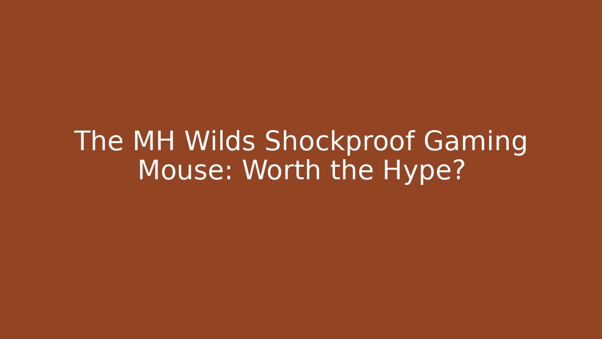 The MH Wilds Shockproof Gaming Mouse: Worth the Hype? - Andrea Zevedo