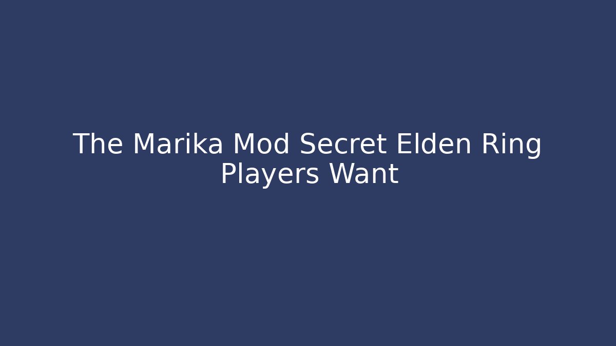 The Marika Mod Secret Elden Ring Players Want