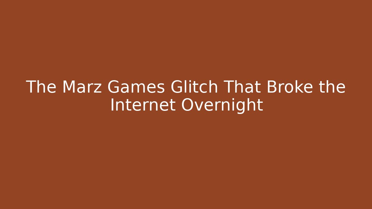The Marz Games Glitch That Broke the Internet Overnight