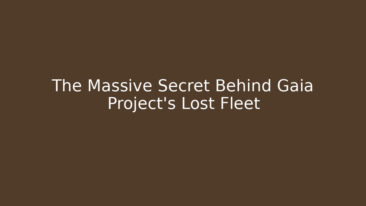 The Massive Secret Behind Gaia Project's Lost Fleet - Andrea Zevedo