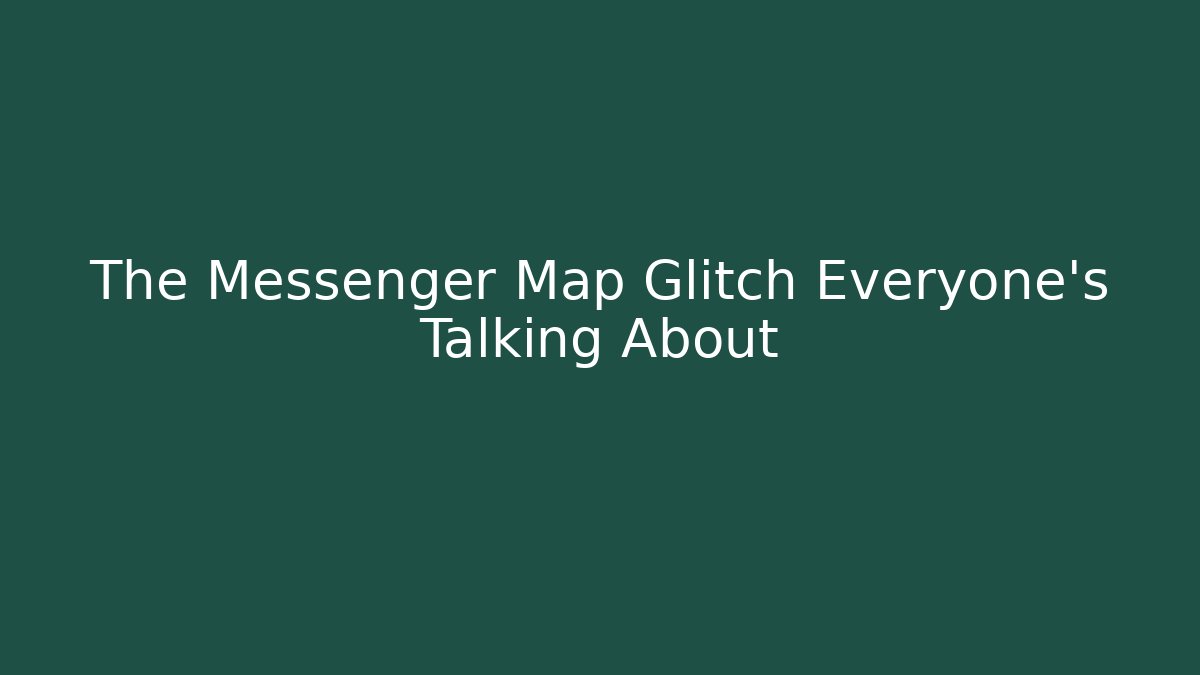 The Messenger Map Glitch Everyone’s Talking About