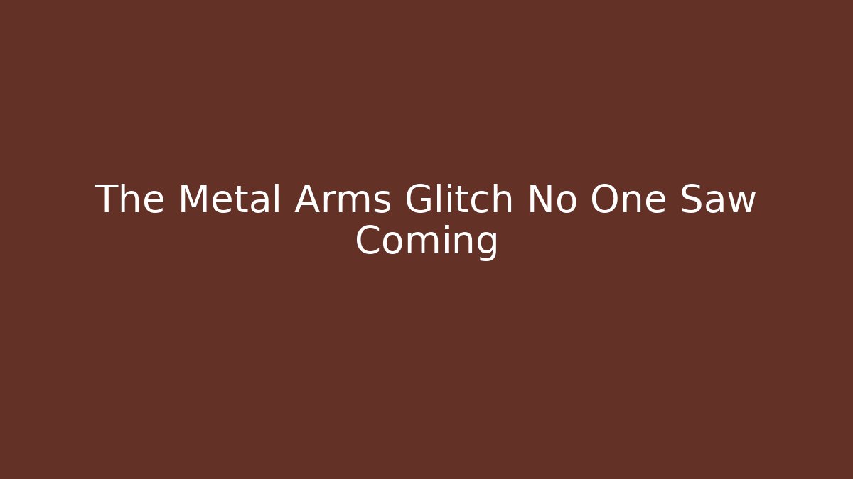 The Metal Arms Glitch No One Saw Coming - Andrea Zevedo