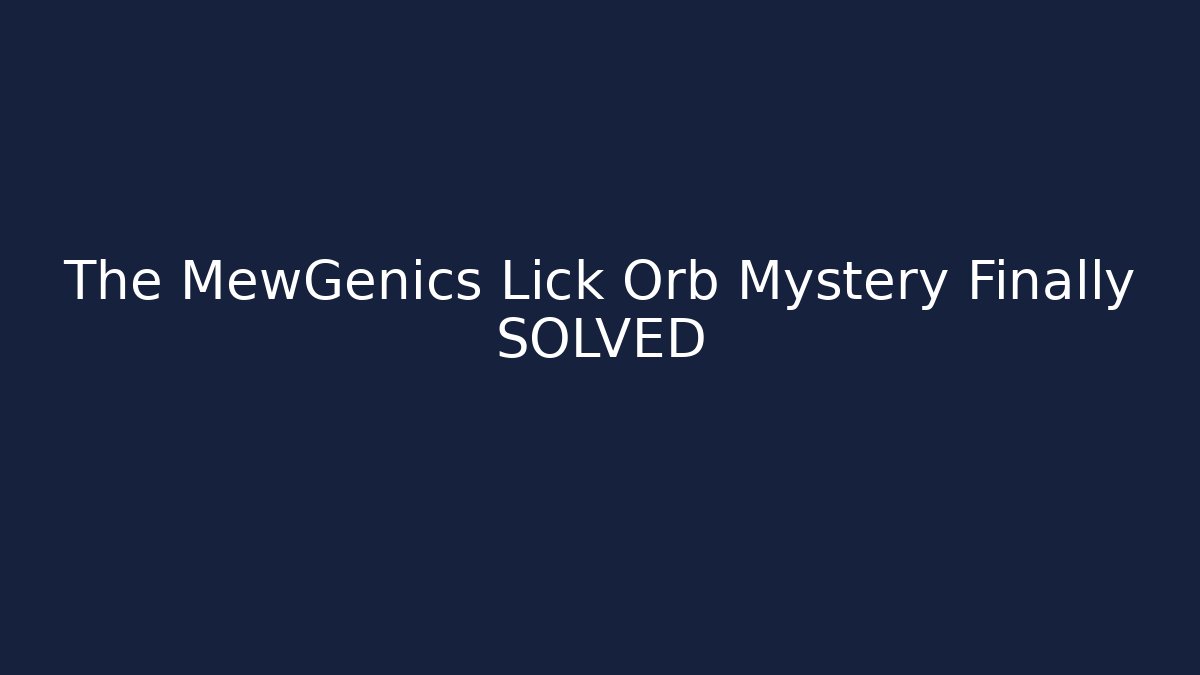 The MewGenics Lick Orb Mystery Finally SOLVED - Andrea Zevedo