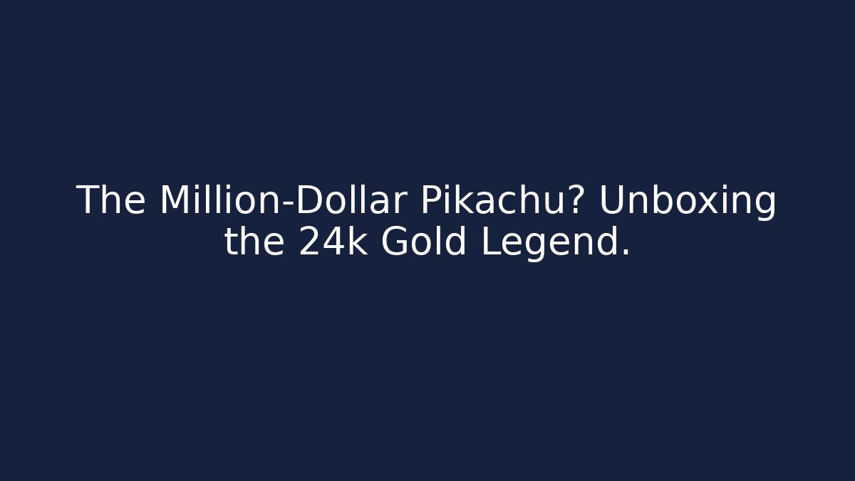 The Million-Dollar Pikachu? Unboxing the 24k Gold Legend.