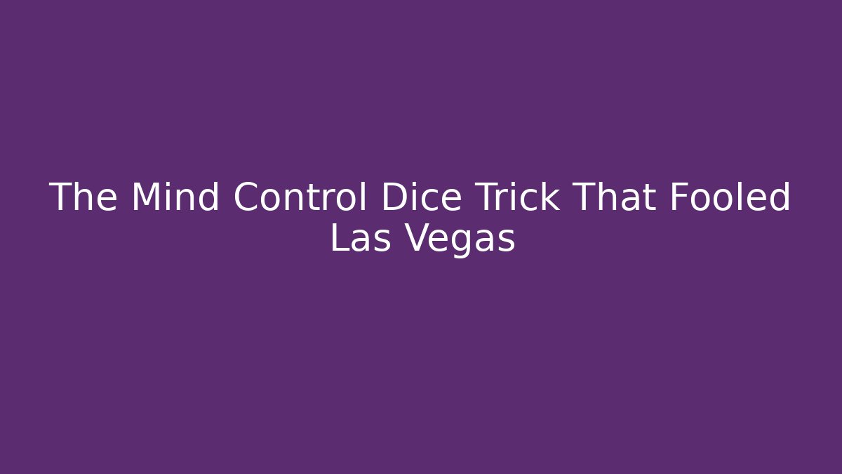The Mind Control Dice Trick That Fooled Las Vegas