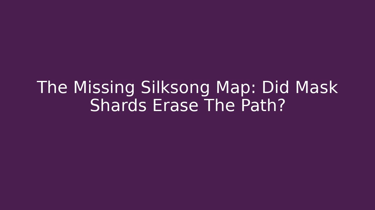 The Missing Silksong Map: Did Mask Shards Erase The Path?