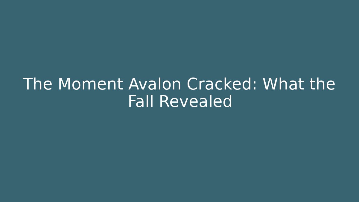 The Moment Avalon Cracked: What the Fall Revealed