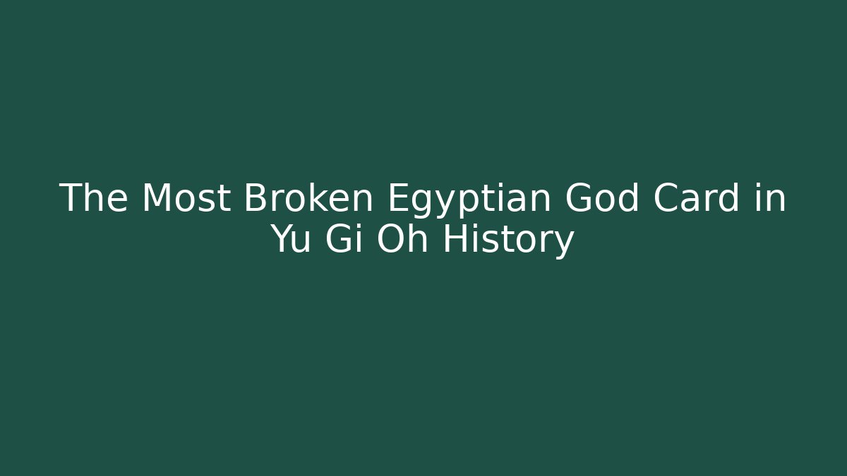 The Most Broken Egyptian God Card in Yu Gi Oh History