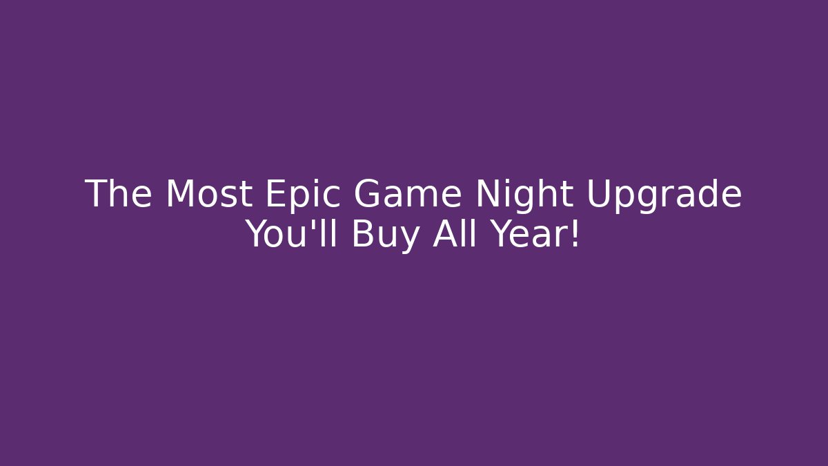 The Most Epic Game Night Upgrade You'll Buy All Year!