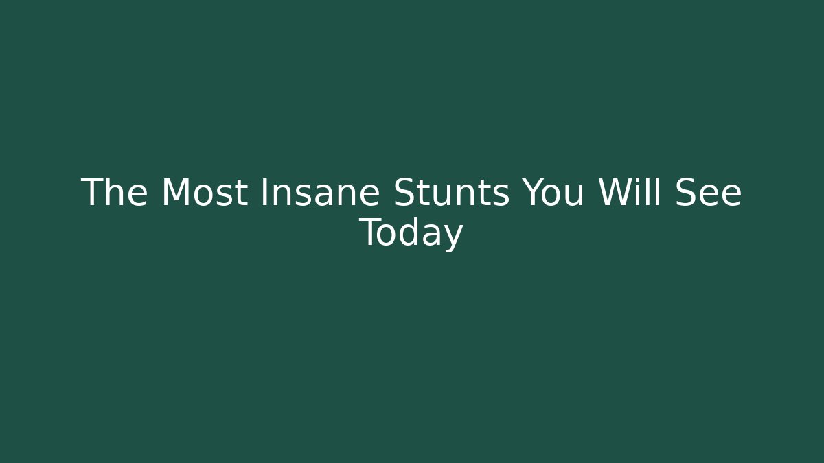 The Most Insane Stunts You Will See Today - Andrea Zevedo