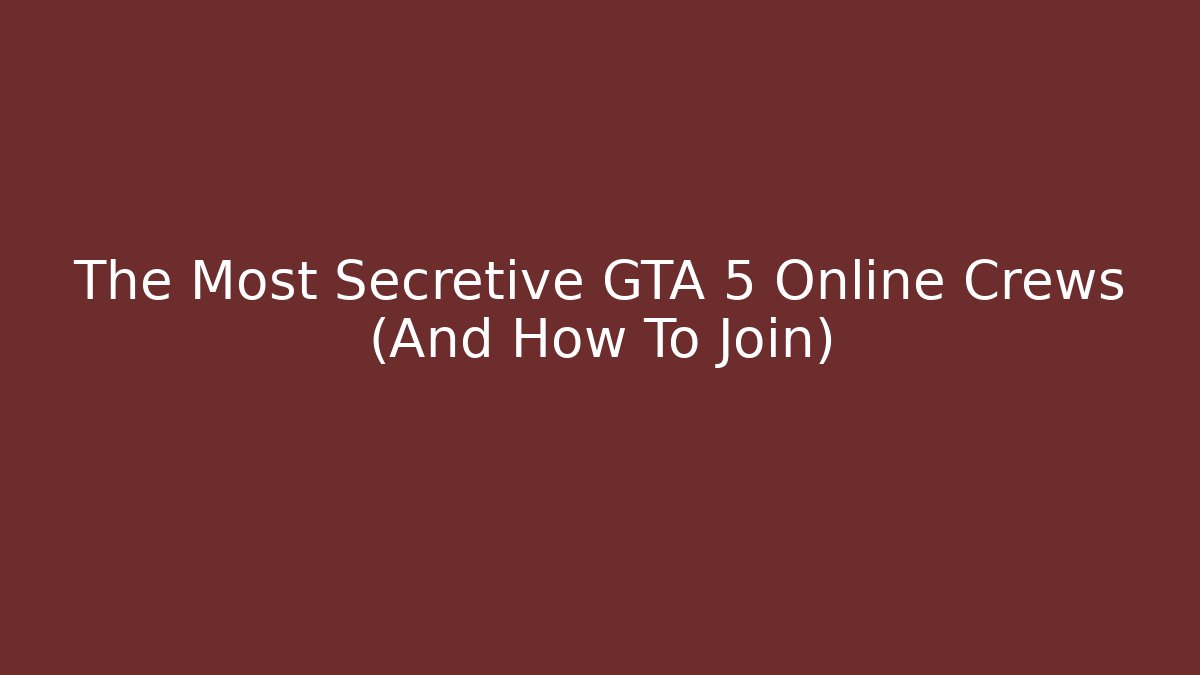 The Most Secretive GTA 5 Online Crews (And How To Join)