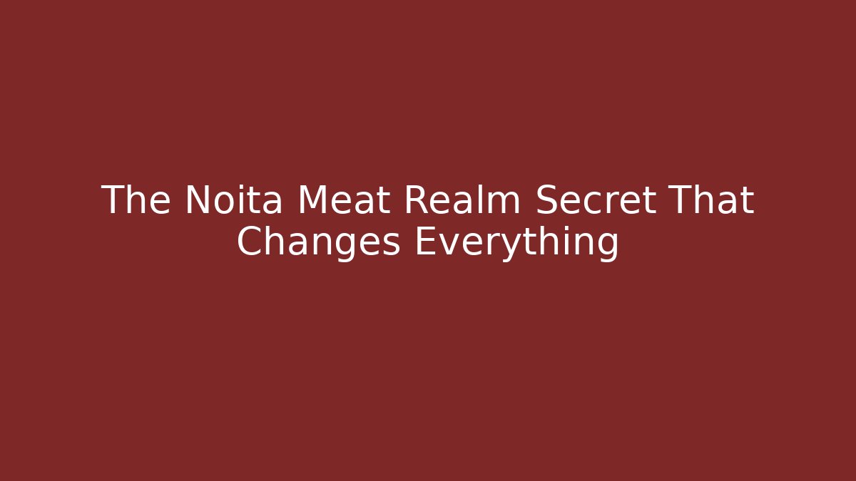 The Noita Meat Realm Secret That Changes Everything - Andrea Zevedo