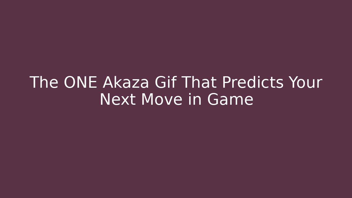 The ONE Akaza Gif That Predicts Your Next Move in Game