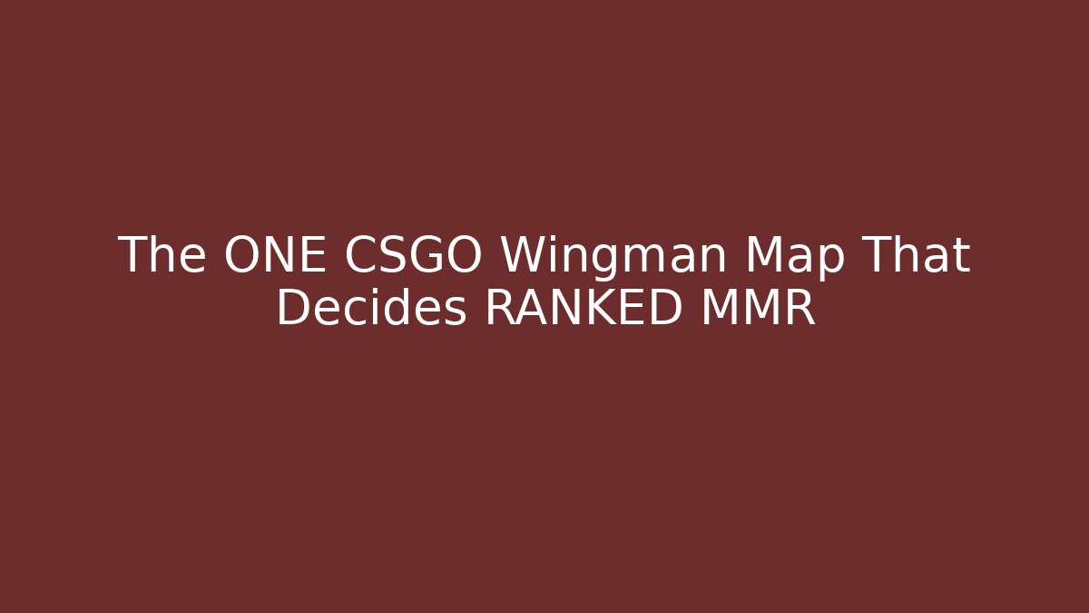 The ONE CSGO Wingman Map That Decides RANKED MMR