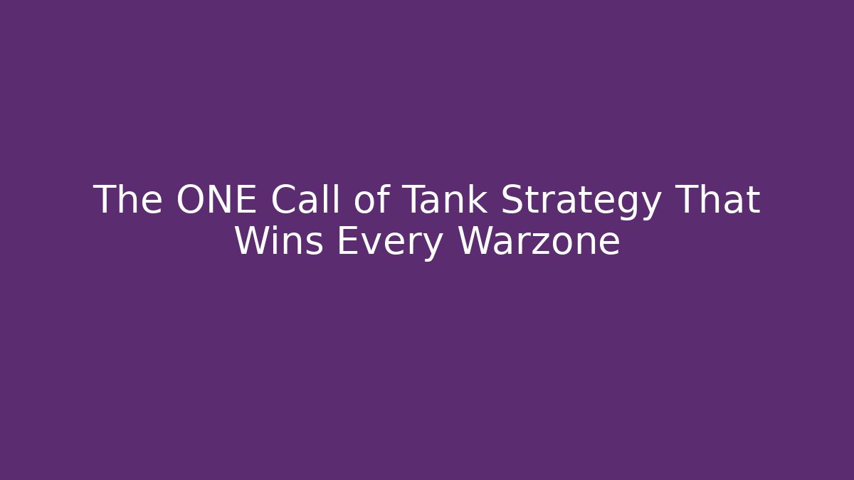 The ONE Call of Tank Strategy That Wins Every Warzone