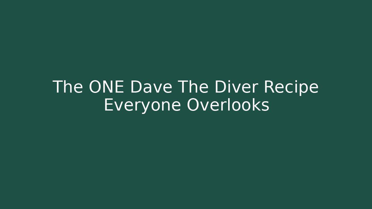 The ONE Dave The Diver Recipe Everyone Overlooks