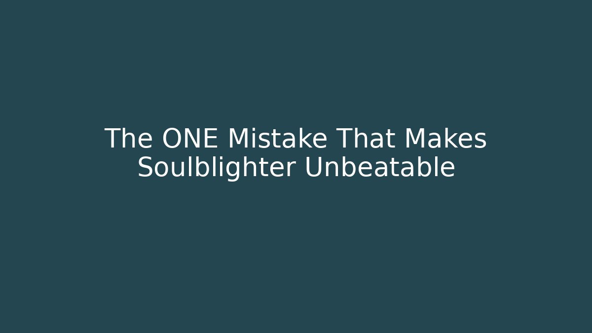 The ONE Mistake That Makes Soulblighter Unbeatable