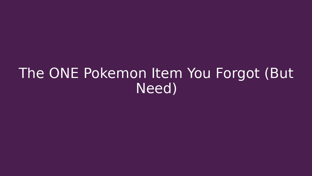 The ONE Pokemon Item You Forgot (But Need)