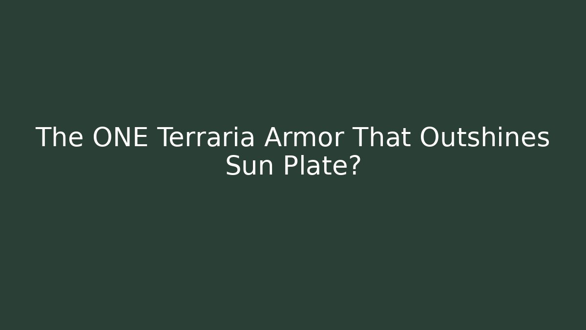 The ONE Terraria Armor That Outshines Sun Plate?