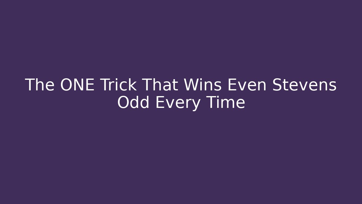 The ONE Trick That Wins Even Stevens Odd Every Time - Andrea Zevedo