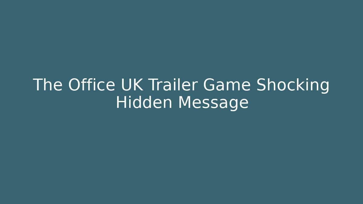 The Office UK Trailer Game Shocking Hidden Message - Andrea Zevedo