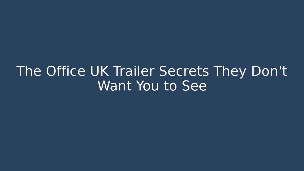 The Office UK Trailer Secrets They Don't Want You to See