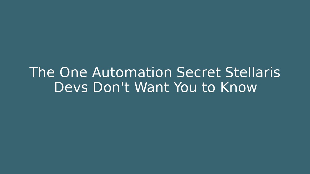 The One Automation Secret Stellaris Devs Don’t Want You to Know