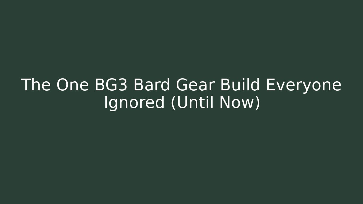 The One BG3 Bard Gear Build Everyone Ignored (Until Now)