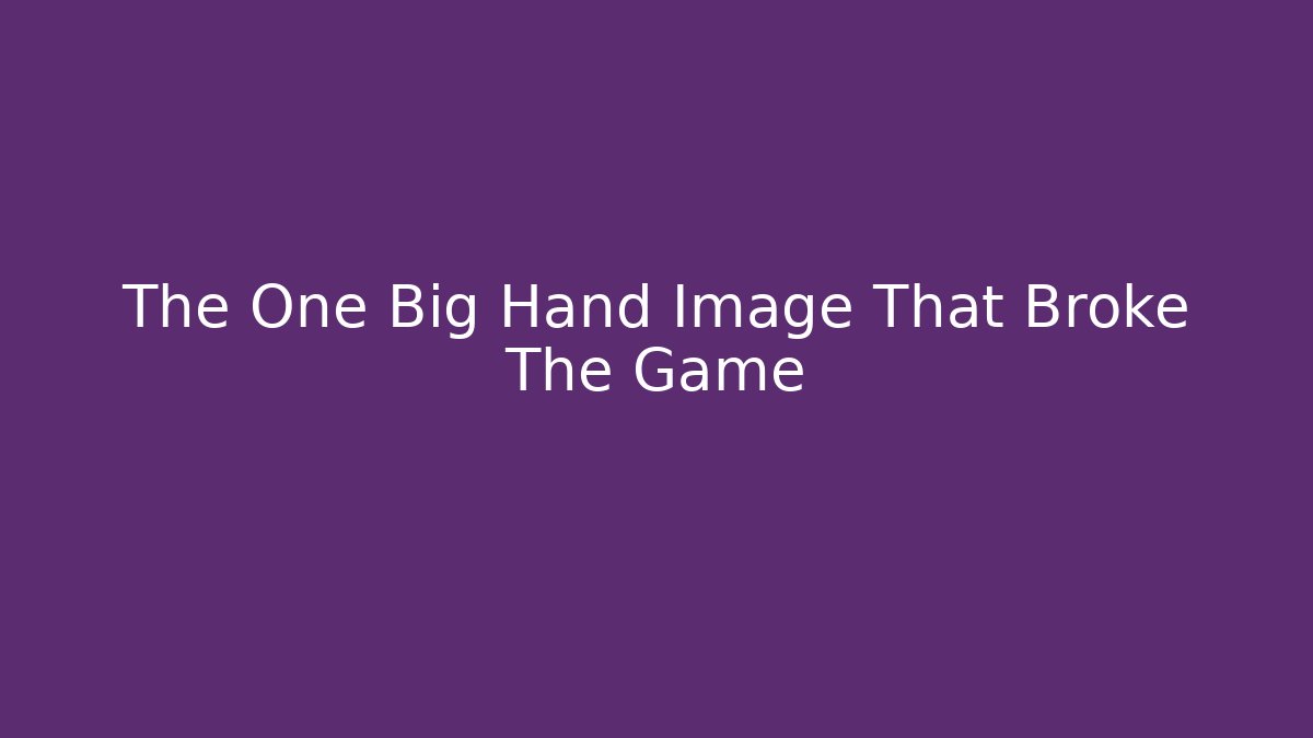 The One Big Hand Image That Broke The Game - Andrea Zevedo