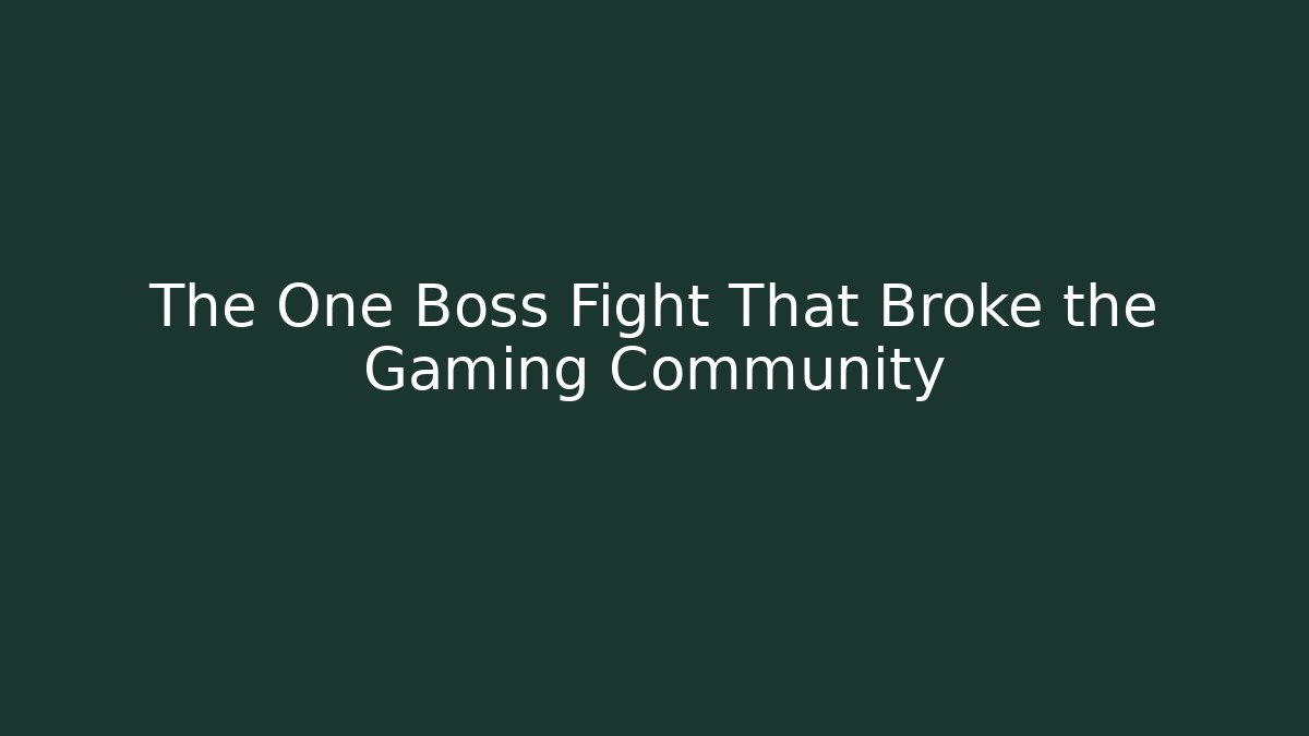 The One Boss Fight That Broke the Gaming Community