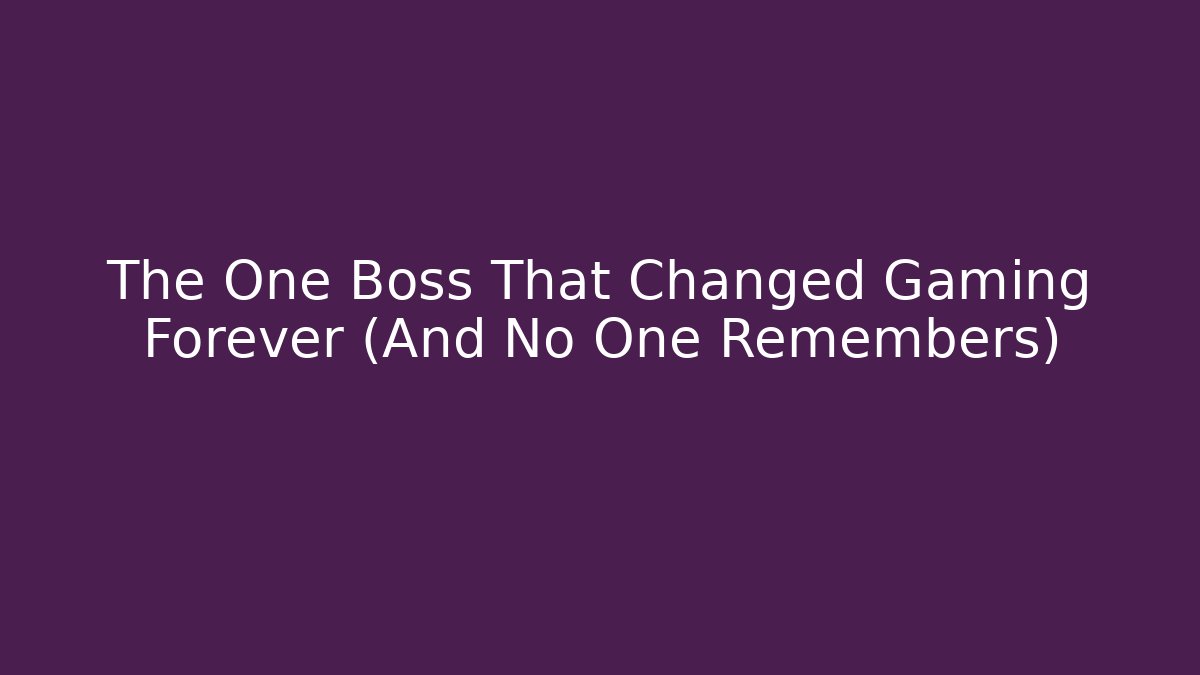 The One Boss That Changed Gaming Forever (And No One Remembers)