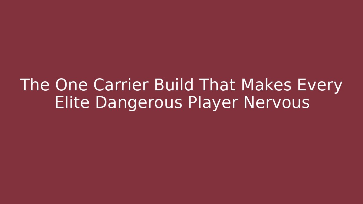 The One Carrier Build That Makes Every Elite Dangerous Player Nervous - Andrea Zevedo