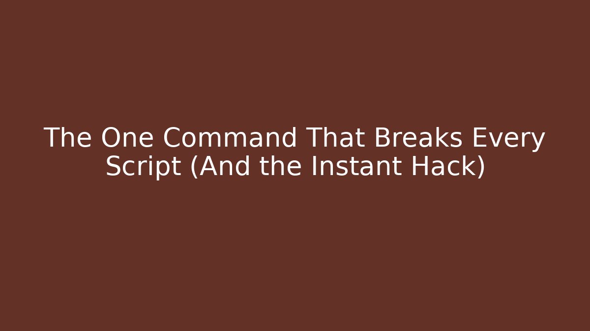 The One Command That Breaks Every Script (And the Instant Hack) - Andrea Zevedo