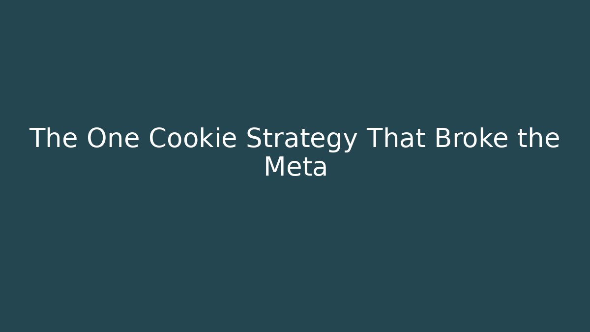 The One Cookie Strategy That Broke the Meta