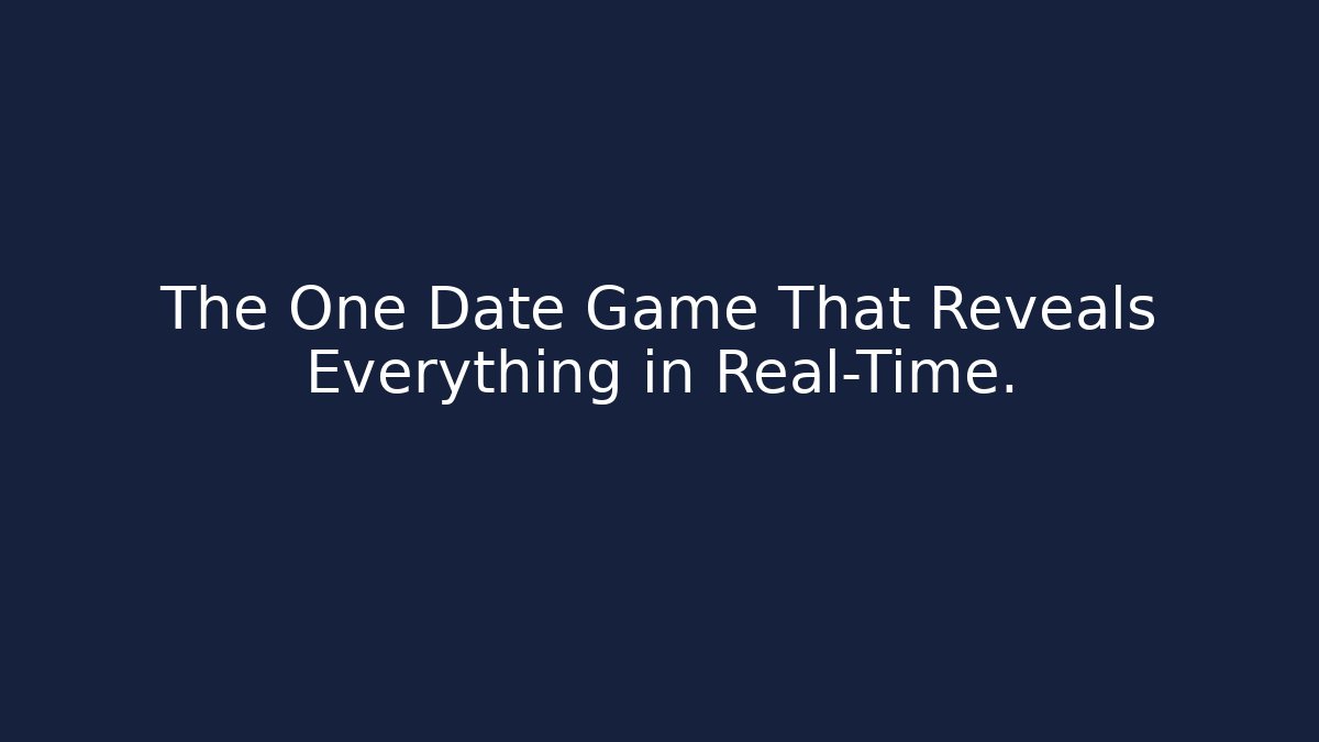 The One Date Game That Reveals Everything in Real-Time.